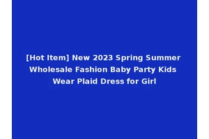 [Hot Item] New 2023 Spring Summer Wholesale Fashion Baby Party Kids Wear Plaid Dress for Girl
