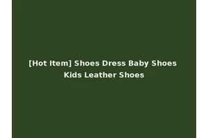 [Hot Item] Shoes Dress Baby Shoes Kids Leather Shoes