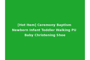 [Hot Item] Ceremony Baptism Newborn Infant Toddler Walking PU Baby Christening Shoe