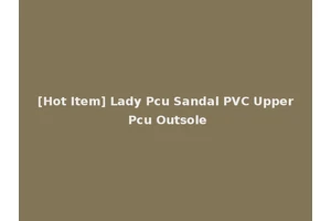 [Hot Item] Lady Pcu Sandal PVC Upper Pcu Outsole