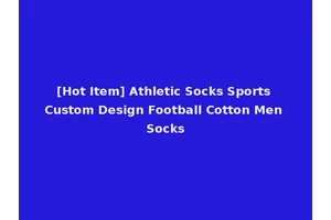 [Hot Item] Athletic Socks Sports Custom Design Football Cotton Men Socks