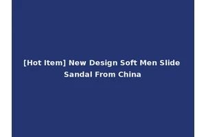 [Hot Item] New Design Soft Men Slide Sandal From China