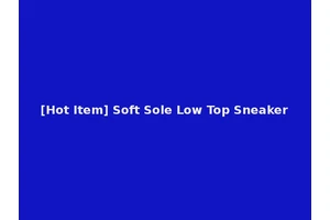 [Hot Item] Soft Sole Low Top Sneaker