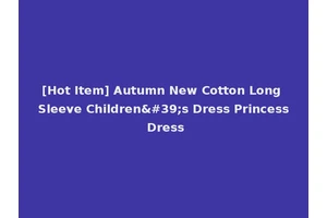 [Hot Item] Autumn New Cotton Long Sleeve Children's Dress Princess Dress