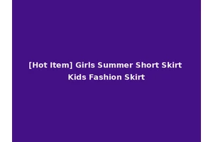 [Hot Item] Girls Summer Short Skirt Kids Fashion Skirt