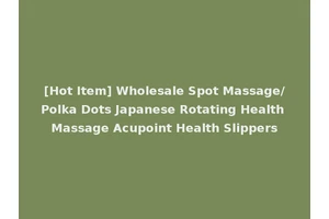 [Hot Item] Wholesale Spot Massage/Polka Dots Japanese Rotating Health Massage Acupoint Health Slippers