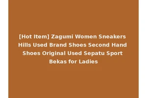 [Hot Item] Zagumi Women Sneakers Hills Used Brand Shoes Second Hand Shoes Original Used Sepatu Sport Bekas for Ladies