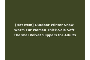 [Hot Item] Outdoor Winter Snow Warm Fur Women Thick-Sole Soft Thermal Velvet Slippers for Adults
