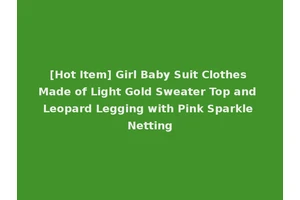 [Hot Item] Girl Baby Suit Clothes Made of Light Gold Sweater Top and Leopard Legging with Pink Sparkle Netting
