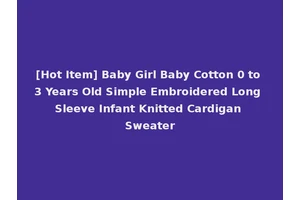 [Hot Item] Baby Girl Baby Cotton 0 to 3 Years Old Simple Embroidered Long Sleeve Infant Knitted Cardigan Sweater