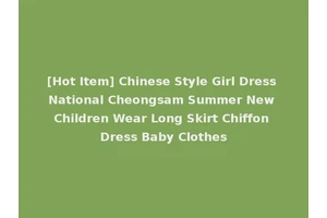 [Hot Item] Chinese Style Girl Dress National Cheongsam Summer New Children Wear Long Skirt Chiffon Dress Baby Clothes