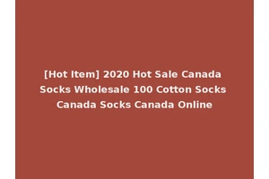[Hot Item] 2020 Hot Sale Canada Socks Wholesale 100 Cotton Socks Canada Socks Canada Online
