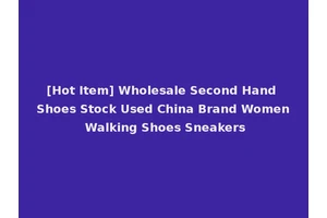 [Hot Item] Wholesale Second Hand Shoes Stock Used China Brand Women Walking Shoes Sneakers