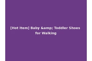 [Hot Item] Baby &amp; Toddler Shoes for Walking