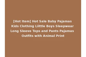 [Hot Item] Hot Sale Baby Pajamas Kids Clothing Liittle Boys Sleepwear Long Sleeve Tops and Pants Pajamas Outfits with Animal Print
