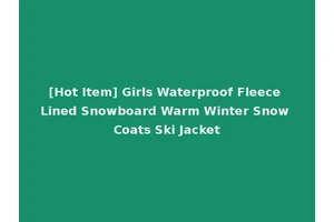[Hot Item] Girls Waterproof Fleece Lined Snowboard Warm Winter Snow Coats Ski Jacket