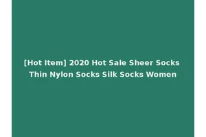 [Hot Item] 2020 Hot Sale Sheer Socks Thin Nylon Socks Silk Socks Women