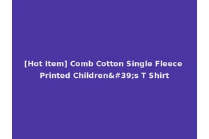 [Hot Item] Comb Cotton Single Fleece Printed Children's T Shirt