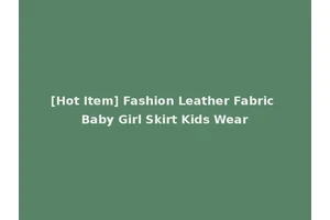 [Hot Item] Fashion Leather Fabric Baby Girl Skirt Kids Wear