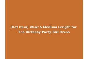 [Hot Item] Wear a Medium Length for The Birthday Party Girl Dress