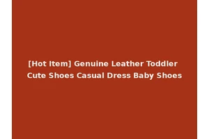[Hot Item] Genuine Leather Toddler Cute Shoes Casual Dress Baby Shoes