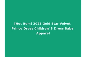 [Hot Item] 2023 Gold Star Velvet Prince Dress Children′ S Dress Baby Apparel