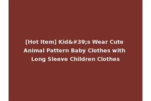 [Hot Item] Kid's Wear Cute Animal Pattern Baby Clothes with Long Sleeve Children Clothes