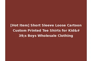 [Hot Item] Short Sleeve Loose Cartoon Custom Printed Tee Shirts for Kid's Boys Wholesale Clothing