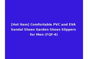 [Hot Item] Comfortable PVC and EVA Sandal Shoes Garden Shoes Slippers for Men (FQF-6)