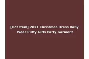 [Hot Item] 2021 Christmas Dress Baby Wear Puffy Girls Party Garment