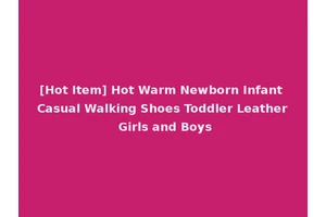[Hot Item] Hot Warm Newborn Infant Casual Walking Shoes Toddler Leather Girls and Boys