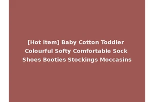 [Hot Item] Baby Cotton Toddler Colourful Softy Comfortable Sock Shoes Booties Stockings Moccasins