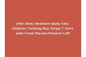 [Hot Item] Newborn Baby Kids Children Clothing Boy Stripe T Shirt with Front Placket Pleated Cuff