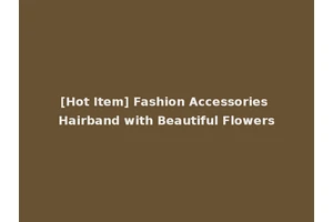 [Hot Item] Fashion Accessories Hairband with Beautiful Flowers