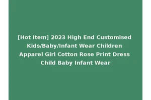 [Hot Item] 2023 High End Customised Kids/Baby/Infant Wear Children Apparel Girl Cotton Rose Print Dress Child Baby Infant Wear