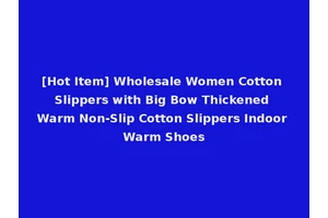 [Hot Item] Wholesale Women Cotton Slippers with Big Bow Thickened Warm Non-Slip Cotton Slippers Indoor Warm Shoes
