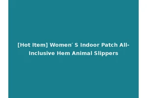 [Hot Item] Women′ S Indoor Patch All-Inclusive Hem Animal Slippers