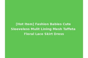 [Hot Item] Fashion Babies Cute Sleeveless Mulit Lining Mesh Taffeta Floral Lace Skirt Dress
