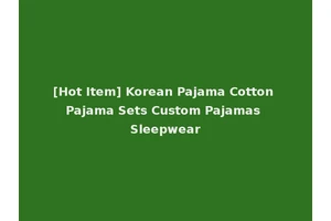 [Hot Item] Korean Pajama Cotton Pajama Sets Custom Pajamas Sleepwear