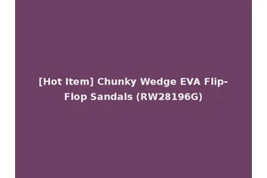 [Hot Item] Chunky Wedge EVA Flip-Flop Sandals (RW28196G)