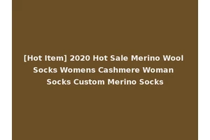 [Hot Item] 2020 Hot Sale Merino Wool Socks Womens Cashmere Woman Socks Custom Merino Socks