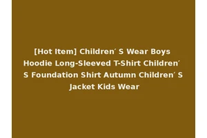 [Hot Item] Children′ S Wear Boys Hoodie Long-Sleeved T-Shirt Children′ S Foundation Shirt Autumn Children′ S Jacket Kids Wear