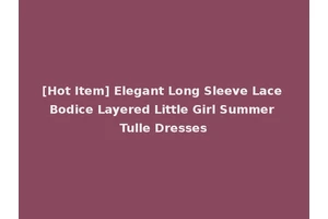 [Hot Item] Elegant Long Sleeve Lace Bodice Layered Little Girl Summer Tulle Dresses