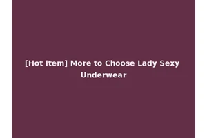 [Hot Item] More to Choose Lady Sexy Underwear