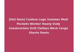 [Hot Item] Custom Logo Summer Muti Pockets Worker Heavy Duty Construction Drill Clothes Work Cargo Shorts Pants