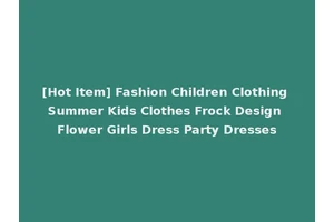 [Hot Item] Fashion Children Clothing Summer Kids Clothes Frock Design Flower Girls Dress Party Dresses
