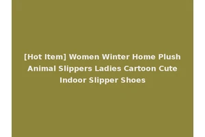[Hot Item] Women Winter Home Plush Animal Slippers Ladies Cartoon Cute Indoor Slipper Shoes