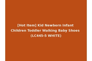[Hot Item] Kid Newborn Infant Children Toddler Walking Baby Shoes (LC445-5 WHITE)