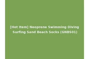 [Hot Item] Neoprene Swimming Diving Surfing Sand Beach Socks (GNBS01)