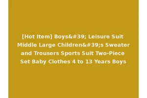 [Hot Item] Boys' Leisure Suit Middle Large Children's Sweater and Trousers Sports Suit Two-Piece Set Baby Clothes 4 to 13 Years Boys